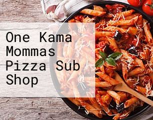 One Kama Mommas Pizza Sub Shop