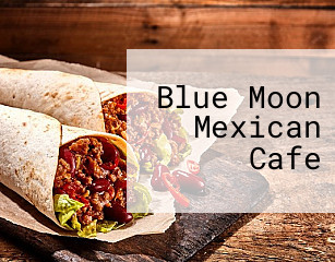 Blue Moon Mexican Cafe