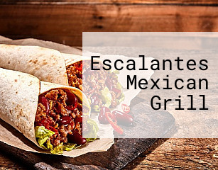 Escalantes Mexican Grill