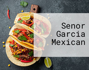 Senor Garcia Mexican