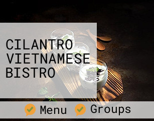 CILANTRO VIETNAMESE BISTRO