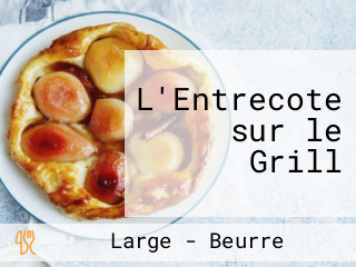 L'Entrecote sur le Grill