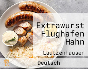 Extrawurst Flughafen Hahn