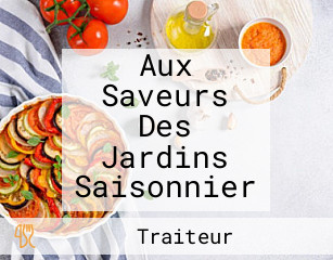 Aux Saveurs Des Jardins Saisonnier