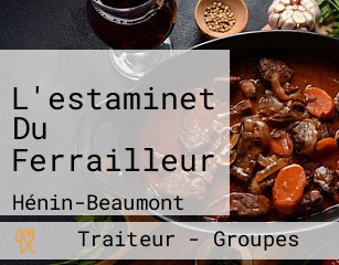 L'estaminet Du Ferrailleur