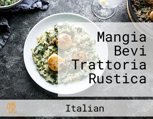 Mangia Bevi Trattoria Rustica