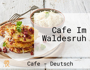 Cafe Im Waldesruh