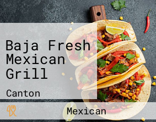 Baja Fresh Mexican Grill