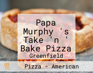 Papa Murphy 's Take 'n ' Bake Pizza