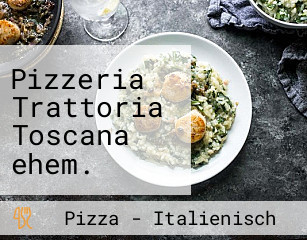 Pizzeria Trattoria Toscana ehem. Schützen Pizzeria