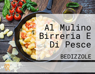 Al Mulino Birreria E Di Pesce