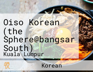 Oiso Korean (the Sphere@bangsar South)