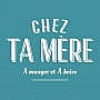 Chez Ta Mere