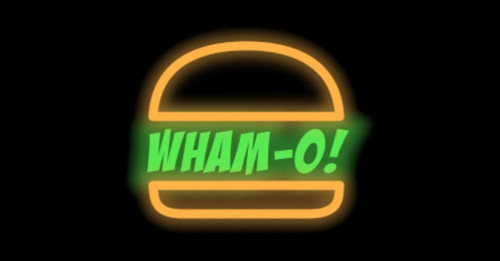 Wham-o! Burger